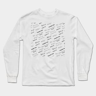 Thank you text pattern black and white typography script Long Sleeve T-Shirt